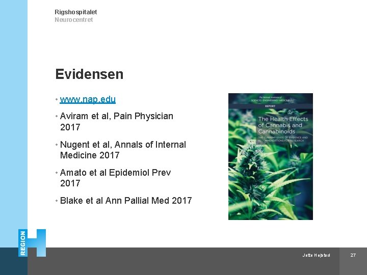 Rigshospitalet Neurocentret Evidensen • www. nap. edu • Aviram et al, Pain Physician 2017