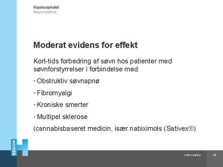 Rigshospitalet Neurocentret Moderat evidens for effekt Kort-tids forbedring af søvn hos patienter med søvnforstyrrelser