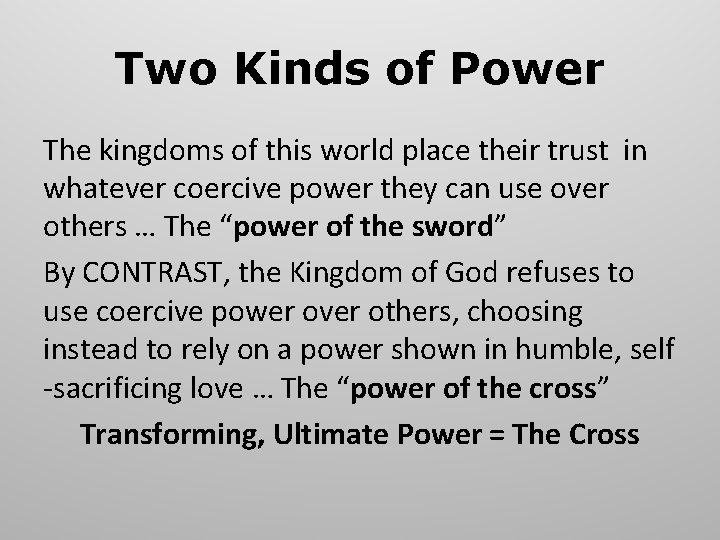 Two Kinds of Power The kingdoms of this world place their trust in whatever