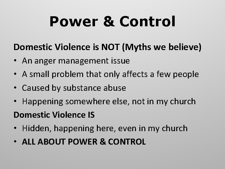 Power & Control Domestic Violence is NOT (Myths we believe) • An anger management