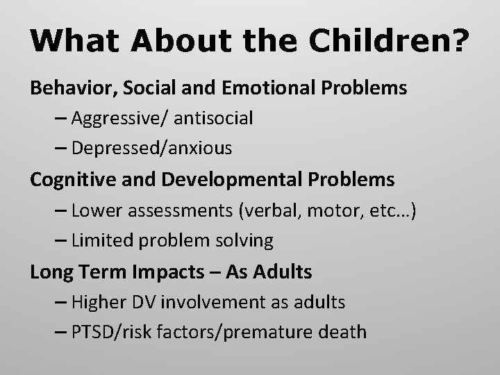 What About the Children? Behavior, Social and Emotional Problems – Aggressive/ antisocial – Depressed/anxious