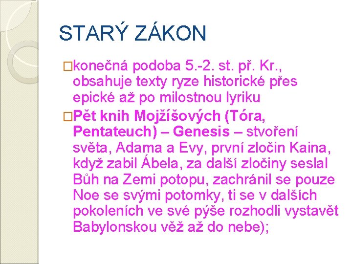 STARÝ ZÁKON �konečná podoba 5. -2. st. př. Kr. , obsahuje texty ryze historické