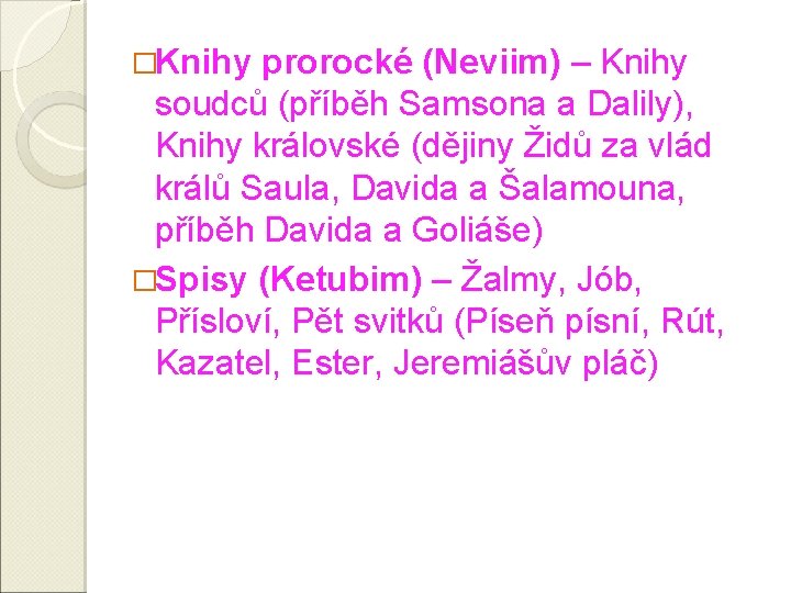 �Knihy prorocké (Neviim) – Knihy soudců (příběh Samsona a Dalily), Knihy královské (dějiny Židů