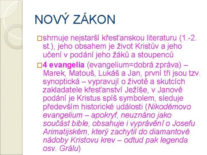 NOVÝ ZÁKON �shrnuje nejstarší křesťanskou literaturu (1. -2. st. ), jeho obsahem je život