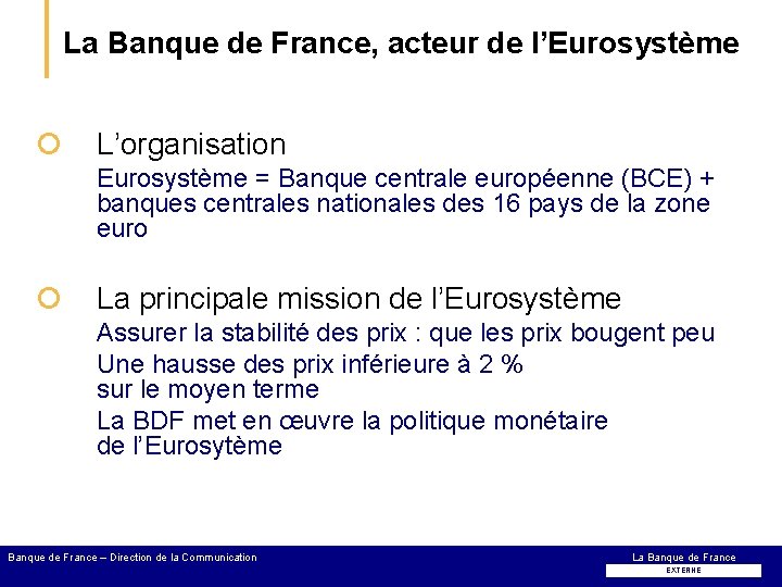 La Banque de France, acteur de l’Eurosystème ¡ L’organisation Eurosystème = Banque centrale européenne