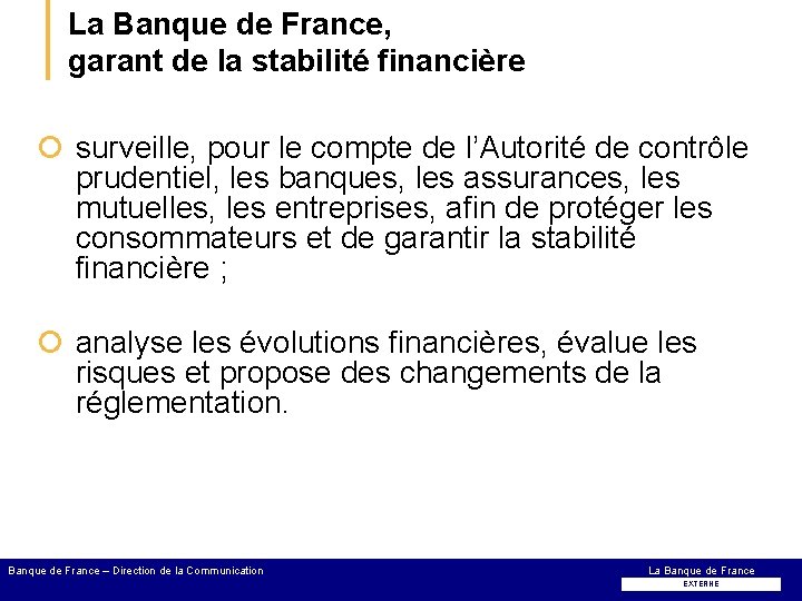 La Banque de France, garant de la stabilité financière ¡ surveille, pour le compte