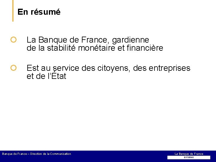 En résumé ¡ La Banque de France, gardienne de la stabilité monétaire et financière