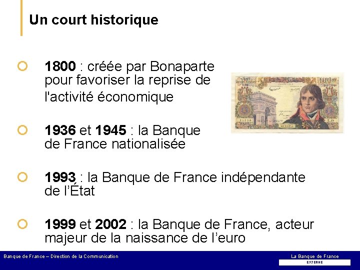 Un court historique ¡ 1800 : créée par Bonaparte pour favoriser la reprise de