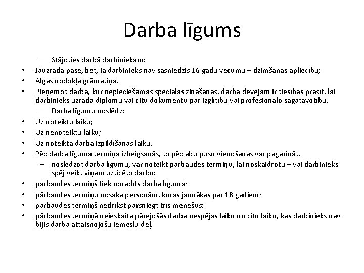 Darba līgums • • • – Stājoties darbā darbiniekam: Jāuzrāda pase, bet, ja darbinieks