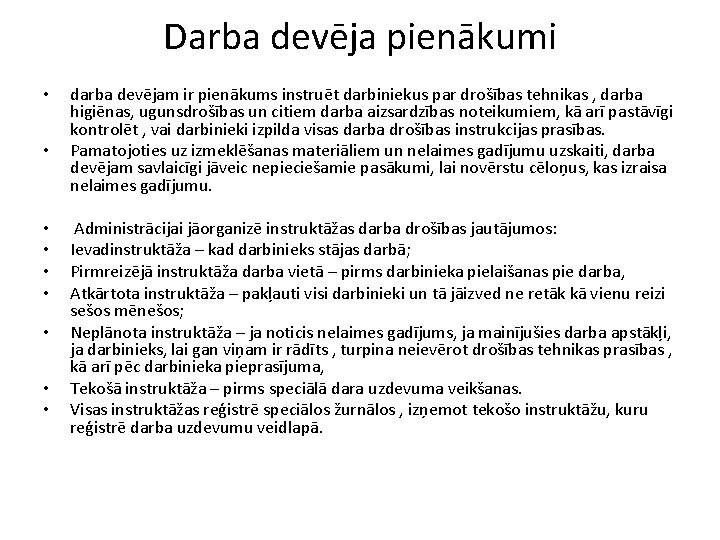 Darba devēja pienākumi • • • darba devējam ir pienākums instruēt darbiniekus par drošības