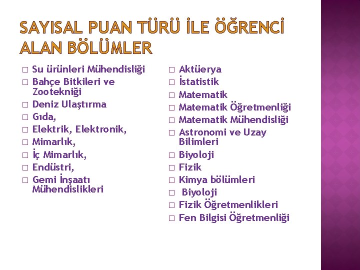 SAYISAL PUAN TÜRÜ İLE ÖĞRENCİ ALAN BÖLÜMLER � � � � � Su ürünleri