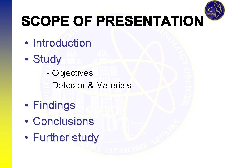 • Introduction • Study - Objectives - Detector & Materials • Findings •