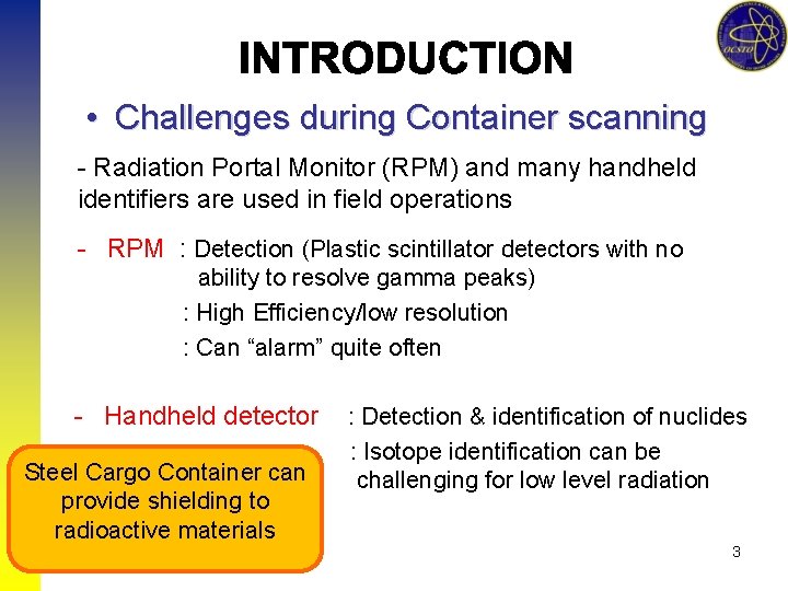  • Challenges during Container scanning - Radiation Portal Monitor (RPM) and many handheld