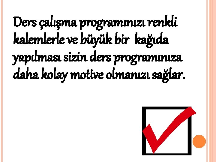 Ders çalışma programınızı renkli kalemlerle ve büyük bir kağıda yapılması sizin ders programınıza daha