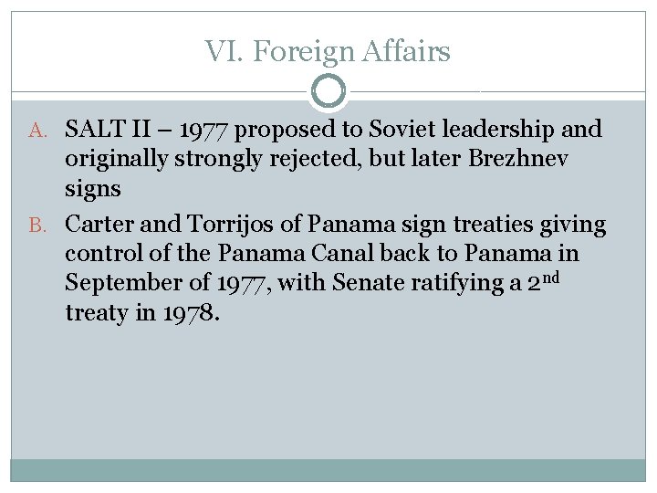 VI. Foreign Affairs A. SALT II – 1977 proposed to Soviet leadership and originally