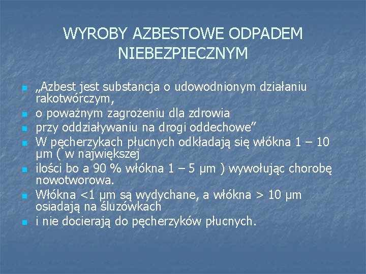 WYROBY AZBESTOWE ODPADEM NIEBEZPIECZNYM n n n n „Azbest jest substancja o udowodnionym działaniu