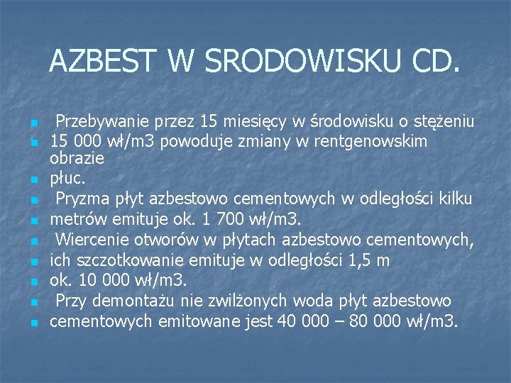 AZBEST W SRODOWISKU CD. n n n n n Przebywanie przez 15 miesięcy w