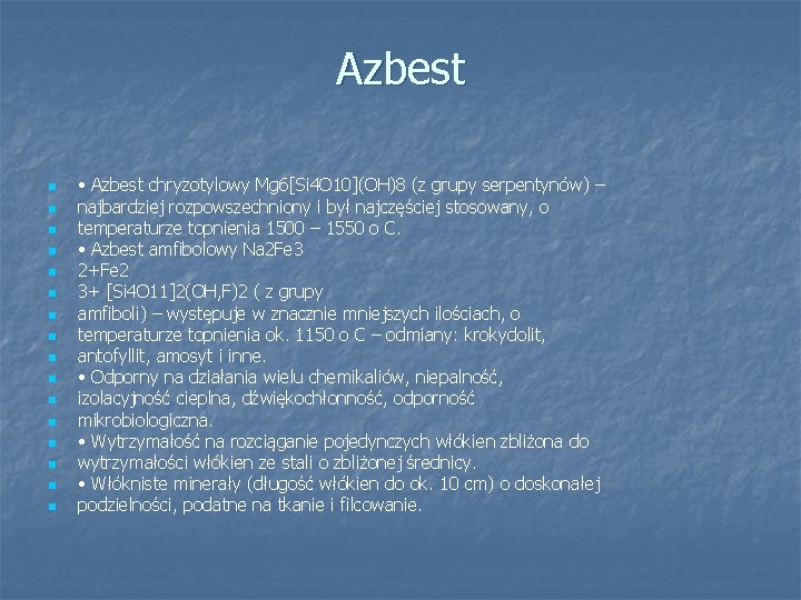 Azbest n n n n • Azbest chryzotylowy Mg 6[Si 4 O 10](OH)8 (z