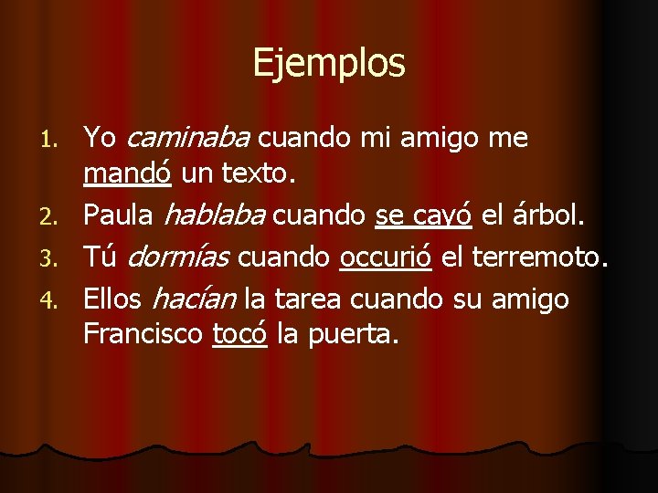 Ejemplos 1. 2. 3. 4. Yo caminaba cuando mi amigo me mandó un texto.