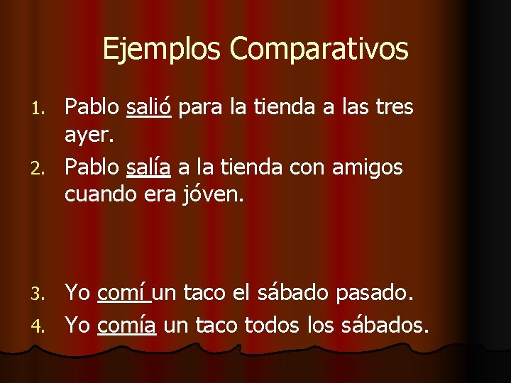 Ejemplos Comparativos Pablo salió para la tienda a las tres ayer. 2. Pablo salía