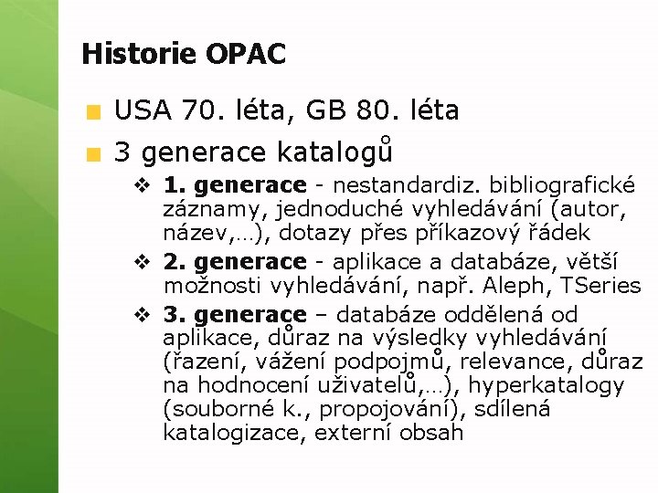 Historie OPAC USA 70. léta, GB 80. léta 3 generace katalogů v 1. generace