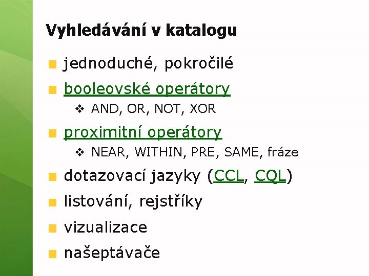 Vyhledávání v katalogu jednoduché, pokročilé booleovské operátory v AND, OR, NOT, XOR proximitní operátory