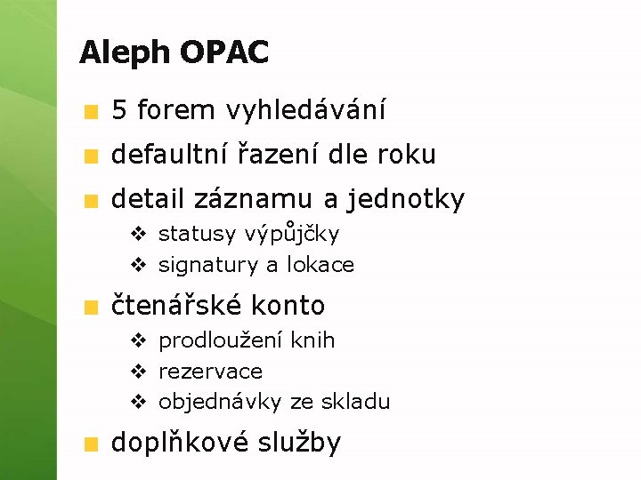Aleph OPAC 5 forem vyhledávání defaultní řazení dle roku detail záznamu a jednotky v