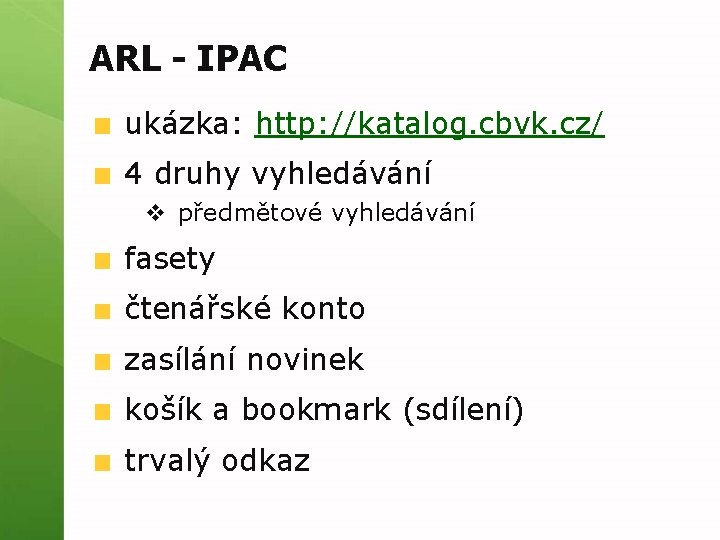 ARL - IPAC ukázka: http: //katalog. cbvk. cz/ 4 druhy vyhledávání v předmětové vyhledávání