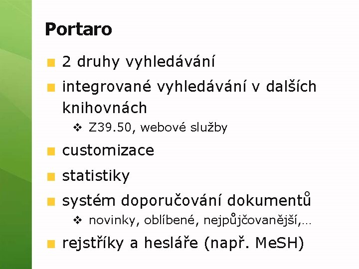 Portaro 2 druhy vyhledávání integrované vyhledávání v dalších knihovnách v Z 39. 50, webové