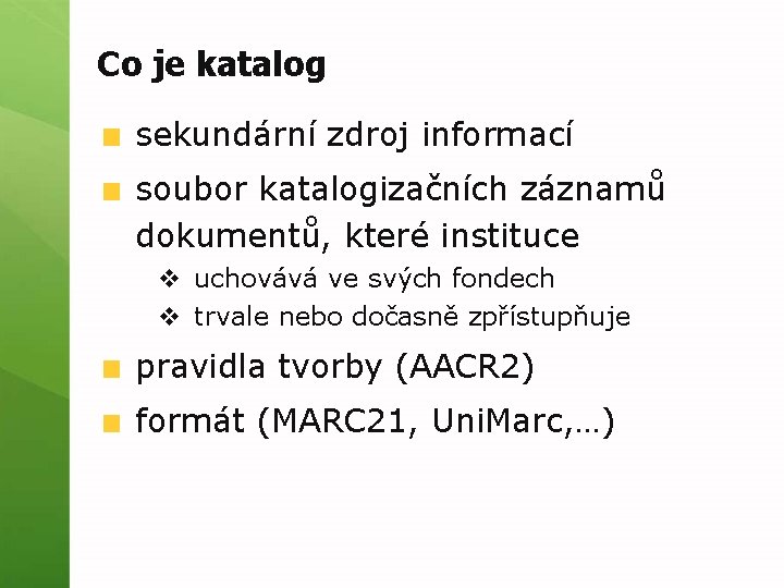 Co je katalog sekundární zdroj informací soubor katalogizačních záznamů dokumentů, které instituce v uchovává