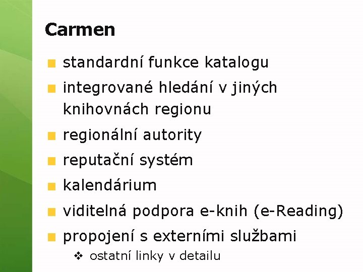 Carmen standardní funkce katalogu integrované hledání v jiných knihovnách regionu regionální autority reputační systém