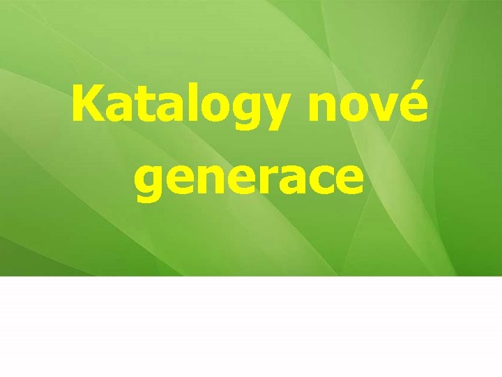 Katalogy nové generace 