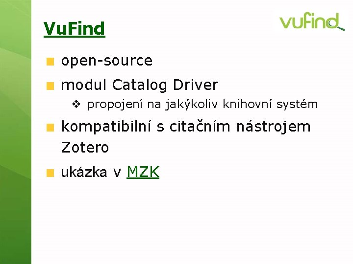 Vu. Find open-source modul Catalog Driver v propojení na jakýkoliv knihovní systém kompatibilní s