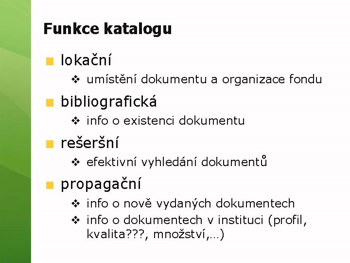Funkce katalogu lokační v umístění dokumentu a organizace fondu bibliografická v info o existenci