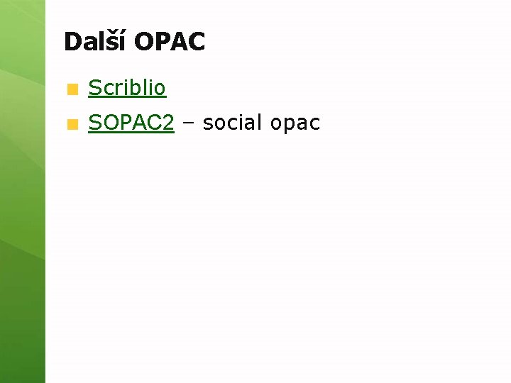 Další OPAC Scriblio SOPAC 2 – social opac 