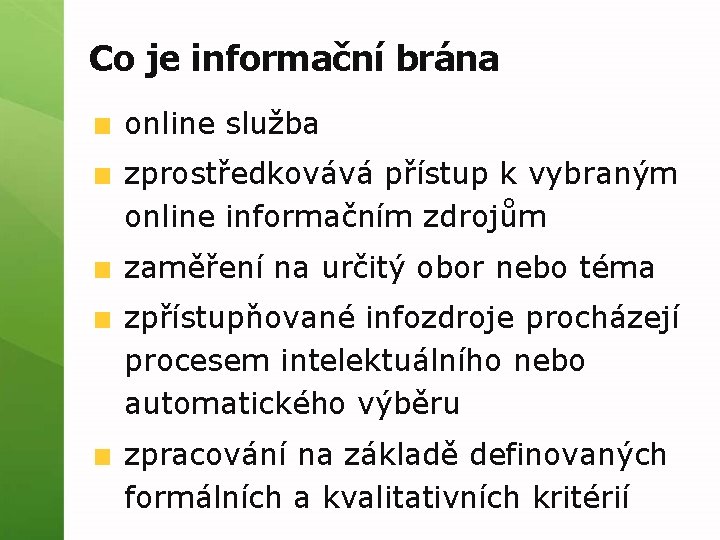 Co je informační brána online služba zprostředkovává přístup k vybraným online informačním zdrojům zaměření