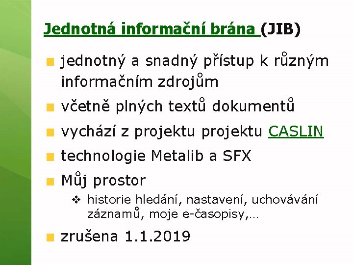 Jednotná informační brána (JIB) jednotný a snadný přístup k různým informačním zdrojům včetně plných