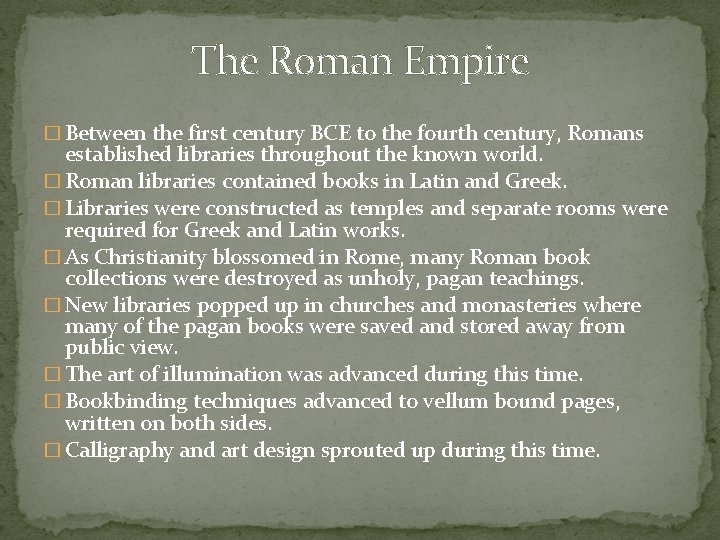 The Roman Empire � Between the first century BCE to the fourth century, Romans