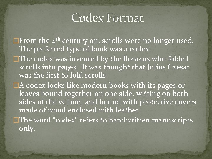 Codex Format �From the 4 th century on, scrolls were no longer used. The