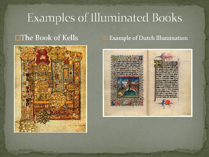 Examples of Illuminated Books �The Book of Kells � Example of Dutch Illumination 