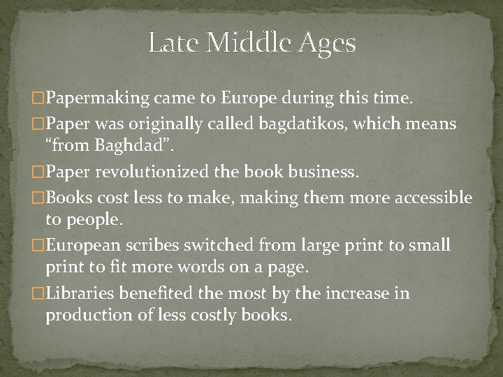 Late Middle Ages �Papermaking came to Europe during this time. �Paper was originally called