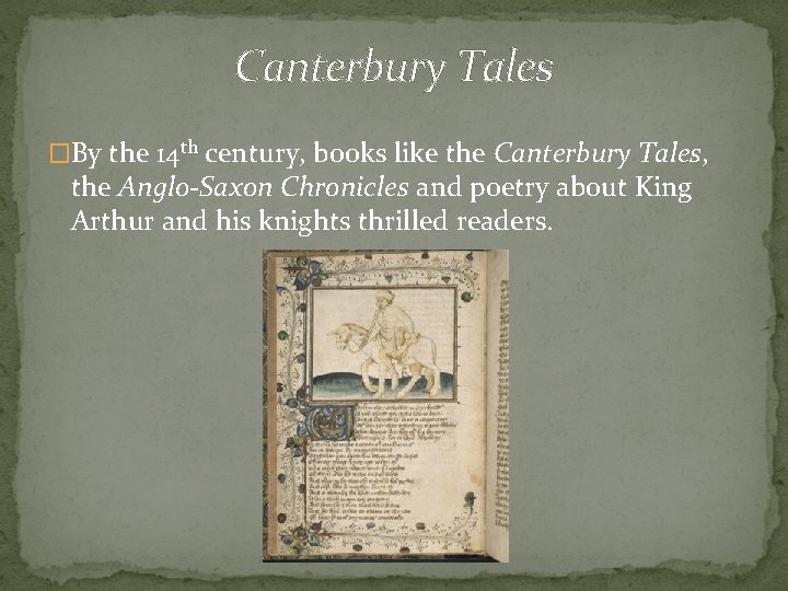 Canterbury Tales �By the 14 th century, books like the Canterbury Tales, the Anglo-Saxon