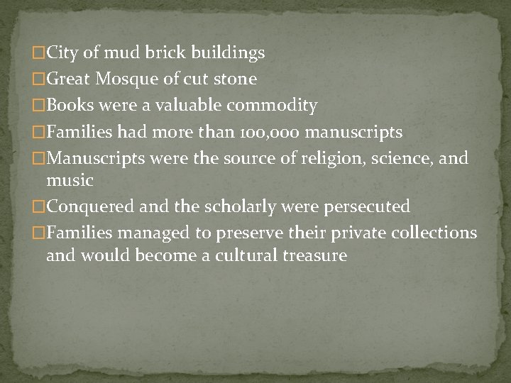 �City of mud brick buildings �Great Mosque of cut stone �Books were a valuable
