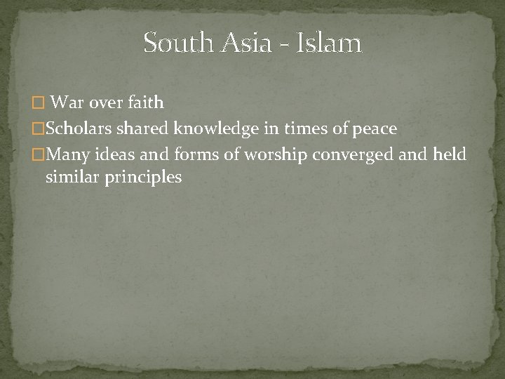 South Asia - Islam � War over faith �Scholars shared knowledge in times of