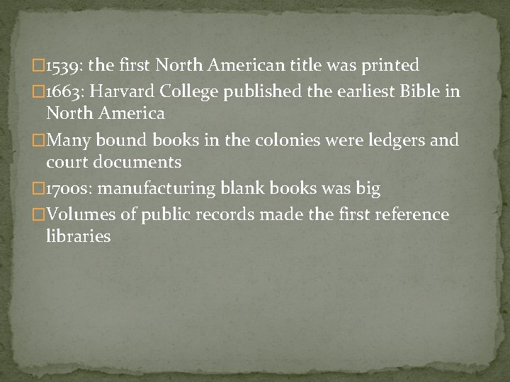 � 1539: the first North American title was printed � 1663: Harvard College published