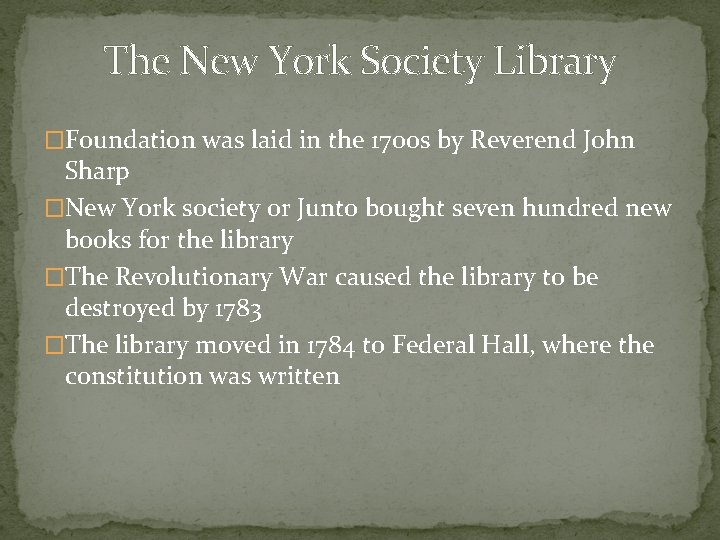 The New York Society Library �Foundation was laid in the 1700 s by Reverend