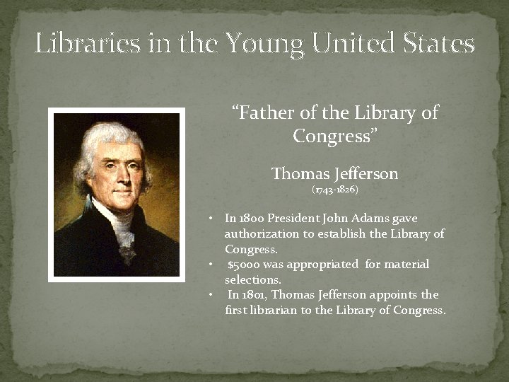 Libraries in the Young United States “Father of the Library of Congress” Thomas Jefferson