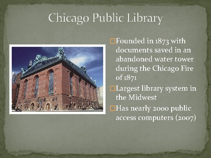 Chicago Public Library �Founded in 1873 with documents saved in an abandoned water tower