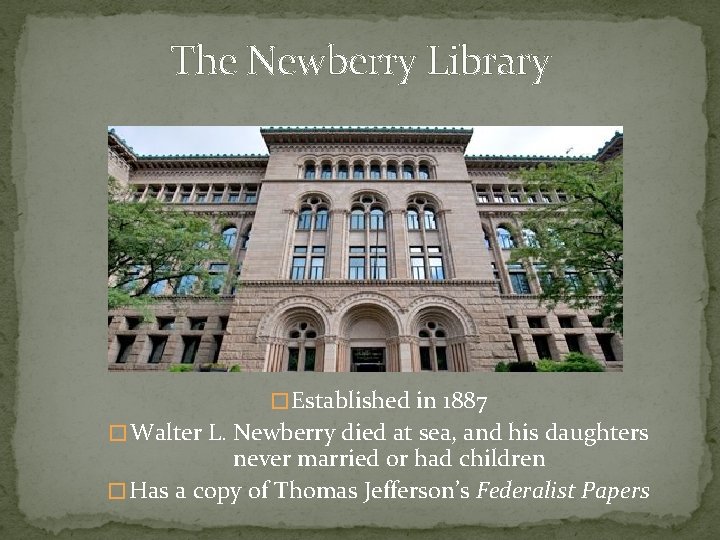 The Newberry Library � Established in 1887 � Walter L. Newberry died at sea,