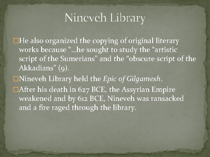 Nineveh Library �He also organized the copying of original literary works because “…he sought